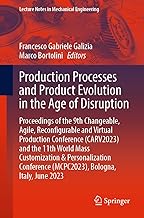 Production Processes and Product Evolution in the Age of Disruption: Proceedings of the 9th Changeable, Agile, Reconfigurable and Virtual Production ... (Mcpc2023), Bologna, Italy, June 2023