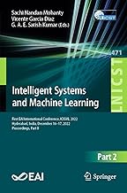 Intelligent Systems and Machine Learning: First EAI International Conference, ICISML 2022, Hyderabad, India, December 16-17, 2022, Proceedings, Part II: 471