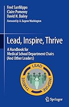 Lead, Inspire, Thrive: A Handbook for Medical School Department Chairs (And Other Leaders)