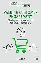 Valuing Customer Engagement: Strategies to Measure and Maximize Profitability