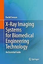 X-ray Imaging Systems for Biomedical Engineering Technology: An Essential Guide