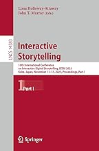 Interactive Storytelling: 16th International Conference on Interactive Digital Storytelling, Icids 2023, Kobe, Japan, November 11–15, 2023, Proceedings: 14383