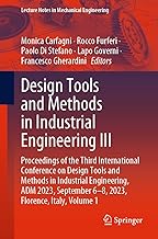 Design Tools and Methods in Industrial Engineering: Proceedings of the Third International Conference on Design Tools and Methods in Industrial ... September 6-8, 2023, Florence, Italy, (1)