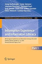 Information Experience and Information Literacy: 8th European Conference on Information Literacy, ECIL 2023, Kraków, Poland, October 9–12, 2023, Revised Selected Papers, Part I: 2042