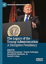 The Legacy of the Trump Administration: A Disruptive Presidency