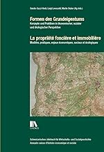 Formen des Grundeigentums | La propriété foncière et immobilière: Konzepte und Praktiken in ökonomischer, sozialer und ökologischer Perspektive | ... économiques, sociaux et écologiques: 38