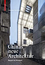 Chinas Neue Architektur: Rückbesinnung Auf Den Kontext: Bauen im Kontext