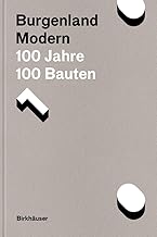 Burgenland modern.: 100 Jahre, 100 Bauten