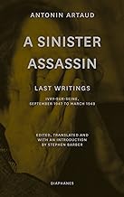 A Sinister Assassin: Last Writings, Ivry-Sur-Seine, September 1947 to March 1948