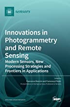 Innovations in Photogrammetry and Remote Sensing: Modern Sensors, New Processing Strategies and Frontiers in Applications