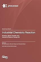 Industrial Chemistry Reaction: Kinetics, Mass Transfer and Industrial Reactor Design (II)
