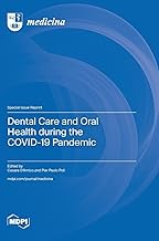 Dental Care and Oral Health during the COVID-19 Pandemic