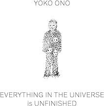 Yoko Ono: Everything in The Universe Is Unfinished