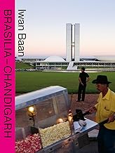 Brasilia-chandigarh: Living With Modernity