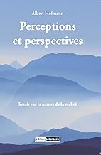 Perceptions et perspectives: Essais sur la nature de la réalité