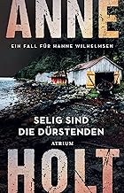 Selig sind die Dürstenden: Ein Fall für Hanne Wilhelmsen