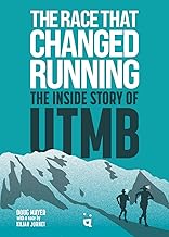 The Race That Changed Running: The Inside Story of UTMB