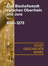 Eine Bischofsstadt zwischen Oberrhein und Jura. 800-1273