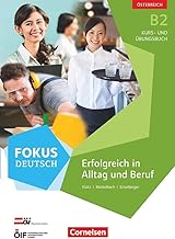 Fokus Deutsch - Ausgabe für Österreich: Fokus Deutsch B2 Erfolgreich im Alltag und im Beruf (Ausgabe für Österreich). Kurs- und Übungsbuch mit ... mit Audio-CDs. Mit interaktiven Übungen