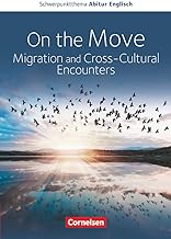 Schwerpunktthema Abitur Englisch - Sekundarstufe II: On the Move: Migration and Cross-Cultural Encounters - Text- und Arbeitsheft - Schwerpunktthema Abitur Baden-Württemberg 2025