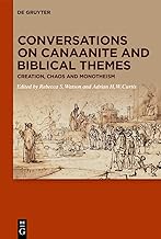 Conversations on Canaanite and Biblical Themes: Creation, Chaos and Monotheism