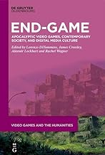 End-game: Apocalyptic Video Games, Contemporary Society, and Digital Media Culture: 16