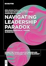 Navigating Leadership Paradox: Engaging Paradoxical Thinking in Practice