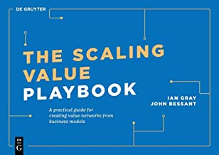 The Scaling Value Playbook: A Practical Guide for Creating Value Networks from Business Models