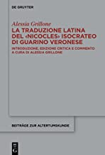 La Traduzione Latina Del Nicocles Isocrateo Di Guarino Veronese: Introduzione, Edizione Critica E Commento a Cura Di Alessia Grillone