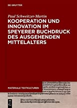 Kooperation Und Innovation Im Speyerer Buchdruck Des Ausgehenden Mittelalters: 37