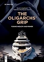 The Oligarchs’ Grip: Fusing Wealth and Power