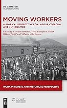 Moving Workers: Historical Perspectives on Labour, Coercion and Im/Mobilities