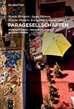 Paragesellschaften: Imaginationen - Inszenierungen - Interaktionen in den Gegenwartskulturen