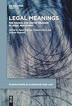 Legal Meanings: The Making and Use of Meaning in Legal Reasoning