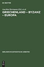 Griechenland - Byzanz - Europa: Ein Studienband