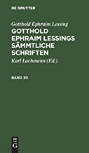 Gotthold Ephraim Lessings Sämmtliche Schriften, Band 30, Gotthold Ephraim Lessings Sämmtliche Schriften Band 30