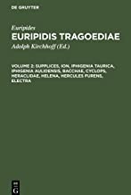Euripidis Tragoediae, Volume 2, Supplices, Ion, Iphigenia Taurica, Iphigenia Aulidensis, Bacchae, Cyclops, Heraclidae, Helena, Hercules furens, Electra