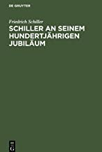 Schiller an seinem hundertjährigen Jubiläum