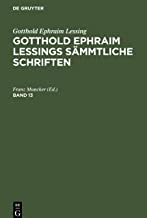 Gotthold Ephraim Lessings Sämmtliche Schriften, Band 13, Gotthold Ephraim Lessings Sämmtliche Schriften Band 13