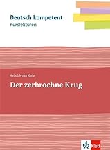 Kurslektüre Heinrich von Kleist: Der zerbrochne Krug: Lektüre mit Erarbeitungskapiteln und Abiturwissen Klassen 11-13