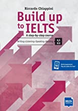 Build up to IELTS - Score band 6.5 - 8.0: A step-by-step course. Writing - Listening - Speaking - Reading. Book + Delta Augmented