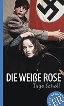Die Weiße Rose: Deutsche Lektüre für das 3. und 4. Lernjahr. Gekürzt, mit Annotationen