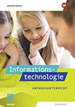 Informationstechnologie. Schülerband Anfangsunterricht. Für Realschulen in Bayern: Ausgabe 2022