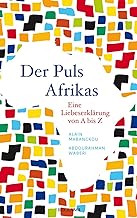 Der Puls Afrikas: Eine Liebeserklärung von A bis Z