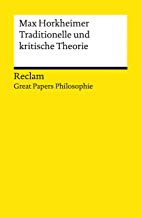 Traditionelle und kritische Theorie: [Great Papers Philosophie]: 14019