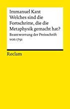 Welches sind die wirklichen Fortschritte, die die Metaphysik seit Leibnitzens und Wolf's Zeiten in Deutschland gemacht hat?: Beantwortung der ... Akademie der Wissenschaften von 1791: 14063