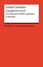 Un giorno verrà: Un romanzo di fede, speranza e anarchia. Italienischer Text mit deutschen Worterklärungen. Niveau B2 (GER): 14122