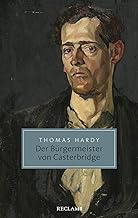 Der BĂĽrgermeister von Casterbridge: Leben und Tod eines Mannes von Charakter: 20687