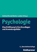 Psychologie: Eine Einfuhrung in Ihre Grundlagen Und Anwendungsfelder