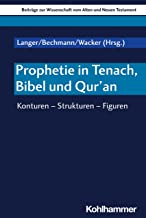 Prophetie in Tenach, Bibel und Qur'an: Konturen - Strukturen - Figuren